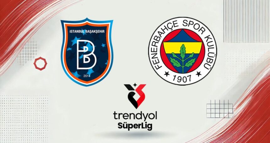 Canlı | Başakşehir-Fenerbahçe maçı canlı yayını (Süper Lig 35. Hafta)