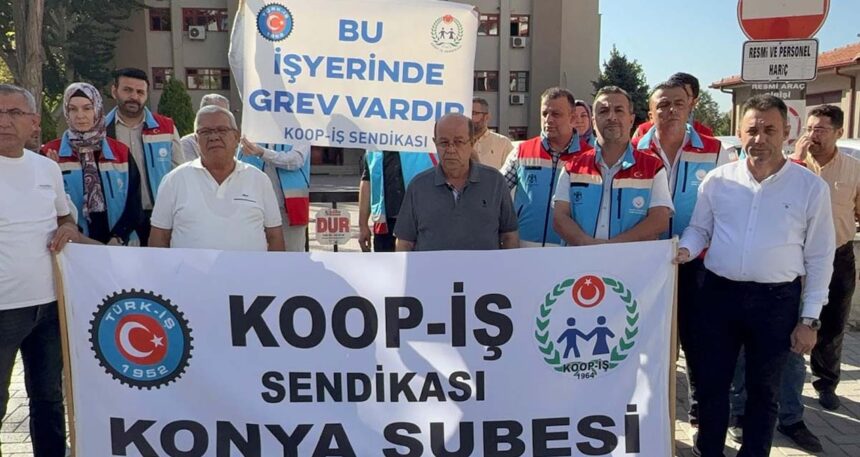 Koop-İş Sendikası Konya’da grev başlattı